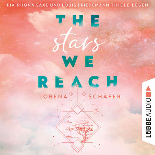 Hoerbuch The stars we reach - Emerald Bay, Teil 1 - Lorena Schäfer - Pia-Rhona Saxe