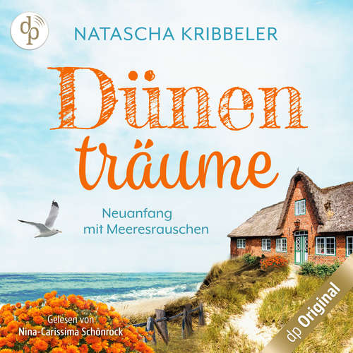 Hoerbuch Dünenträume - Neuanfang mit Meeresrauschen - Natascha Kribbeler - Nina-Carissima Schönrock