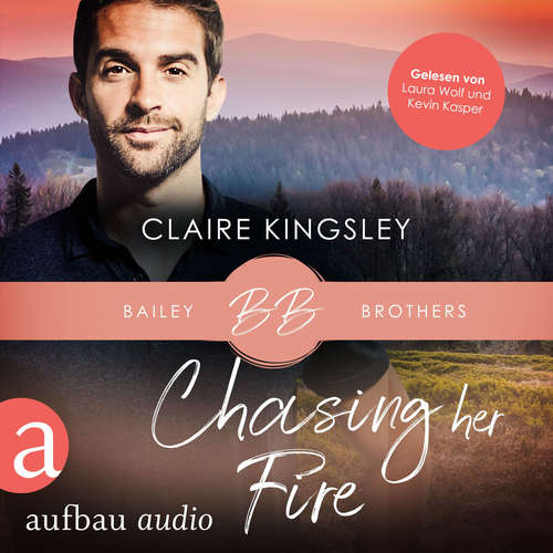Hoerbuch Chasing her Fire - Bailey Brothers Serie, Band 5 - Claire Kingsley - Laura Wolf