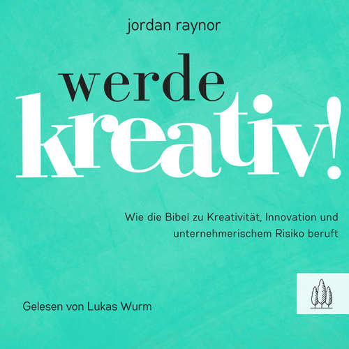 Hoerbuch Werde kreativ! - Jordan Raynor - Lukas Wurm