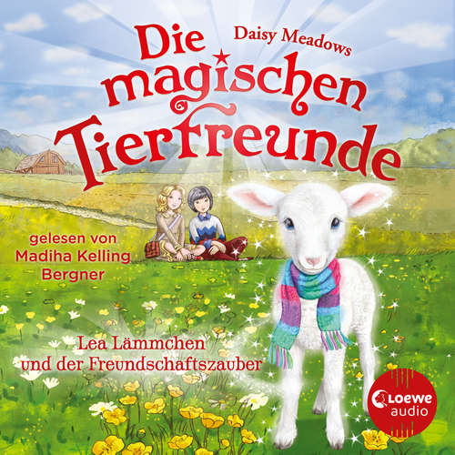 Hoerbuch Die magischen Tierfreunde (Band 13) - Lea Lämmchen und der Freundschaftszauber - Daisy Meadows - Madiha Kelling Bergner