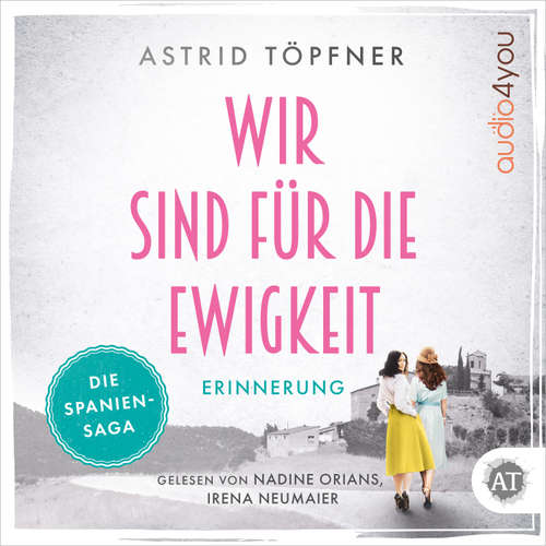 Hoerbuch Wir sind für die Ewigkeit - Erinnerung - Astrid Töpfner - Nadine Orians