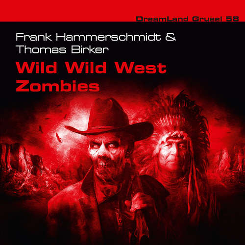 Hoerbuch Dreamland Grusel, Folge 58: Wild Wild West Zombies - Frank Hammerschmidt - Christian Weygand