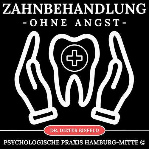 Hoerbuch Zahn-Behandlung ohne Angst - Dr. Dieter Eisfeld - Dieter Eisfeld