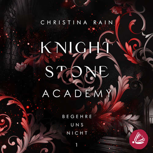 Hoerbuch Knightstone Academy 1: Begehre uns nicht - Christina Rain - Martin Kuupa