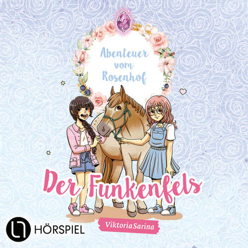 Hoerbuch Abenteuer vom Rosenhof, Folge 1: Der Funkenfels - ViktoriaSarina - ViktoriaSarina