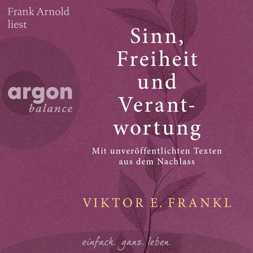 Hoerbuch Sinn, Freiheit und Verantwortung - Mit unveröffentlichten Texten aus dem Nachlass - Viktor E. Frankl - Frank Arnold