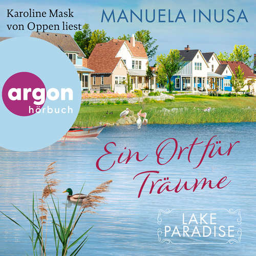 Hoerbuch Lake Paradise - Ein Ort für Träume - Lake Paradise-Reihe, Band 3 - Manuela Inusa - Karoline Mask von Oppen