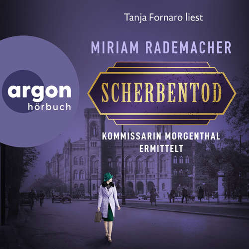 Hoerbuch Scherbentod - Kommissarin Morgenthal ermittelt - Historischer-Berlin-Krimi, Band 2 - Miriam Rademacher - Tanja Fornaro