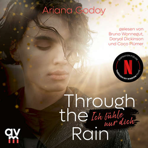 Hoerbuch Through the Rain – Ich fühle nur dich - Ariana Godoy - Bruno Wonnegut