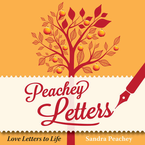 Audiobook Peachey Letters - Love Letters to Life - Sandra Peachey - Sandra Peachey