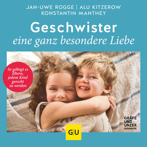 Hoerbuch Geschwister – eine ganz besondere Liebe - Jan-Uwe Rogge - Jan-Uwe Rogge