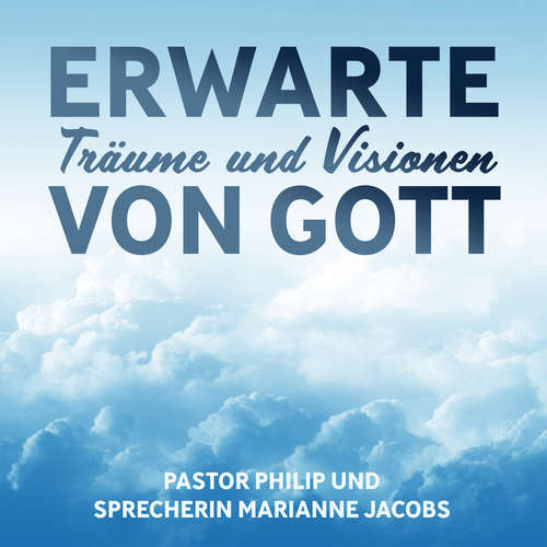 Hoerbuch Erwarte Träume und Visionen von Gott - Pastor Philip - Marianne Jacobs