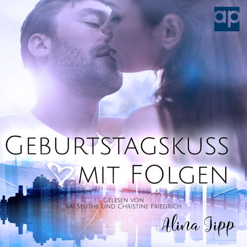 Hoerbuch Geburtstagskuss mit Folgen - Alina Jipp - Christine Friedrich