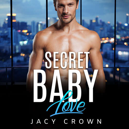 Hoerbuch Secret Baby Love: Ein Milliardär Liebesroman (My Hot Boss 4) - Jacy Crown - Nicole Baumann