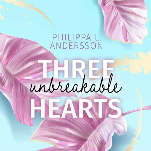 Hoerbuch Three unbreakable Hearts - Philippa L. Andersson - Fanny Bechert