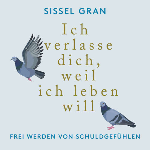 Hoerbuch Ich verlasse dich, weil ich leben will - Sissel Gran - Lisa Rauen
