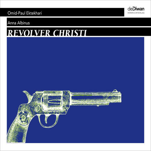 Hoerbuch Revolver Christi - Anna Albinus - Omid-Paul Ekthekari