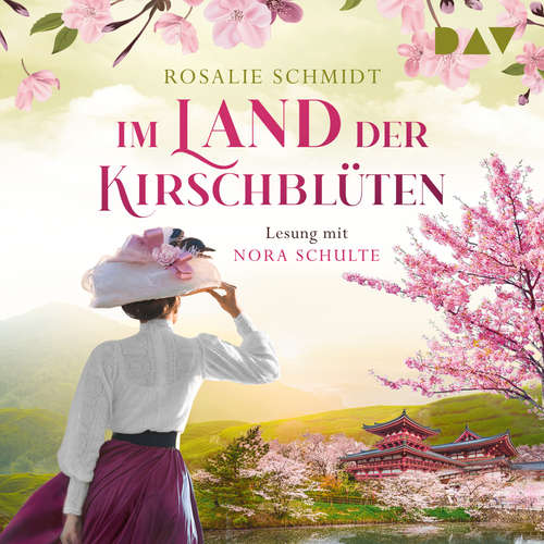 Hoerbuch Im Land der Kirschblüten - Die Kirschblüten-Saga, Band 2 - Rosalie Schmidt - Nora Schulte