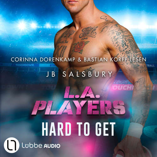 Hoerbuch Hard to get - L.A. Players, Teil 2 - JB Salsbury - Corinna Dorenkamp