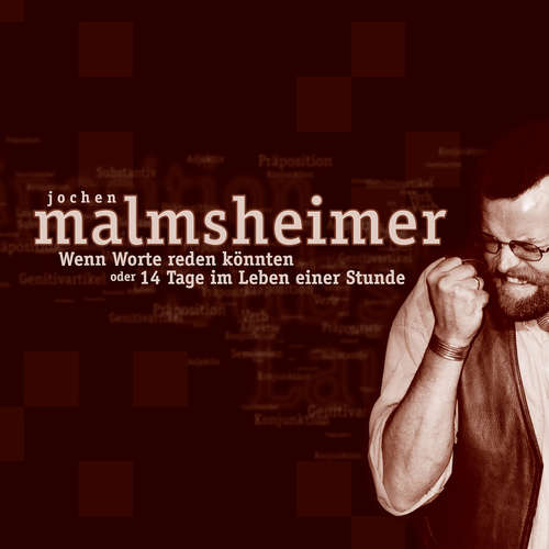 Hoerbuch Wenn Worte reden könnten - oder 14 Tage im Leben einer Stunde - Jochen Malmsheimer - Jochen Malmsheimer