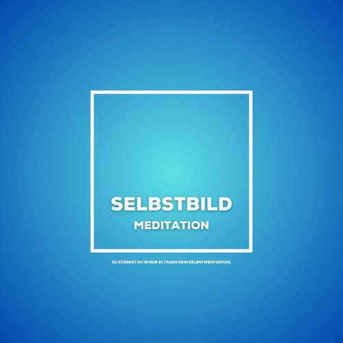 Hoerbuch Selbstbild - Meditation - Tanja Kohl - Tanja Kohl