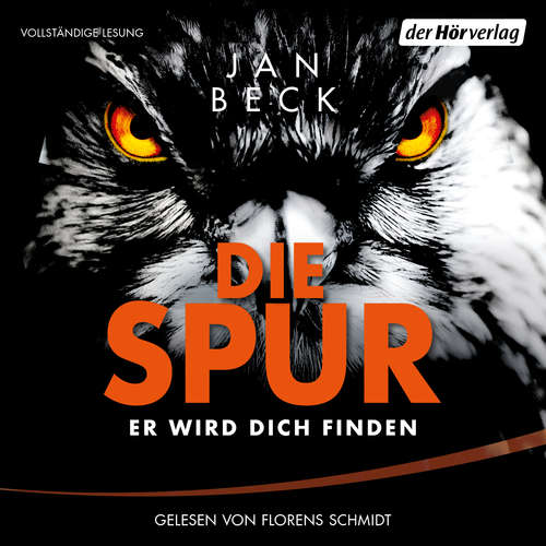 Hoerbuch Die Spur  − Er wird dich finden - Jan Beck - Florens Schmidt