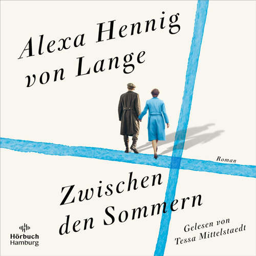 Hoerbuch Zwischen den Sommern (Heimkehr-Trilogie 2) - Alexa Hennig von Lange - Tessa Mittelstaedt