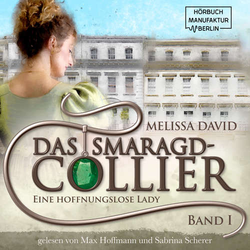 Hoerbuch Eine hoffnungslose Lady - Das Smaragd-Collier, Band 1 - Melissa David - Sabrina Scherer