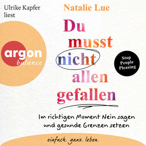 Hoerbuch Du musst nicht allen gefallen - Im richtigen Moment Nein sagen und gesunde Grenzen setzen - Natalie Lue - Ulrike Kapfer