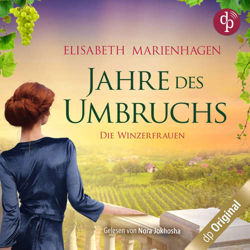Hoerbuch Jahre des Umbruchs - Die Winzerfrauen-Reihe, Band 2 - Elisabeth Marienhagen - Nora Jokhosha