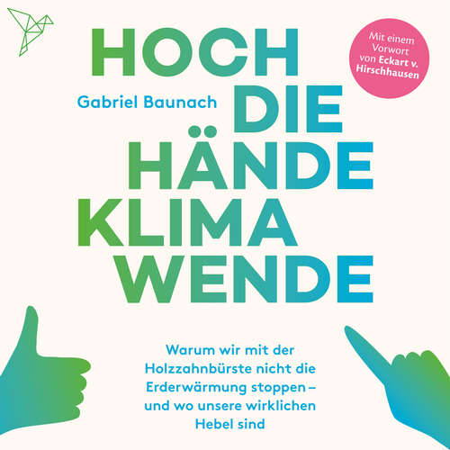 Hoerbuch Hoch die Hände, Klimawende! - Gabriel Baunach - Patrick Imhof