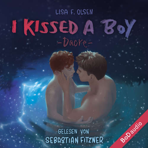 Hoerbuch I kissed a boy - Dacre - Lisa F. Olsen - Sebastian Fitzner