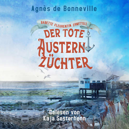 Hoerbuch Der tote Austernzüchter - Agnès de Bonneville - Kaja Sesterhenn
