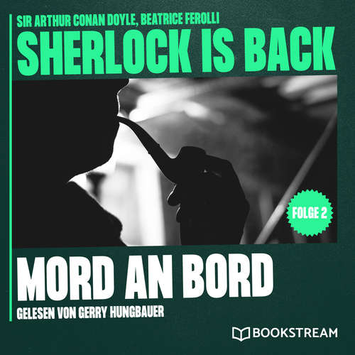 Hoerbuch Mord an Bord - Sherlock is Back, Folge 2 - Sir Arthur Conan Doyle - Gerry Hungbauer