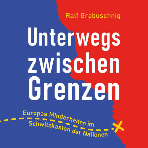 Hoerbuch Unterwegs zwischen Grenzen - Ralf Grabuschnig - Ralf Grabuschnig