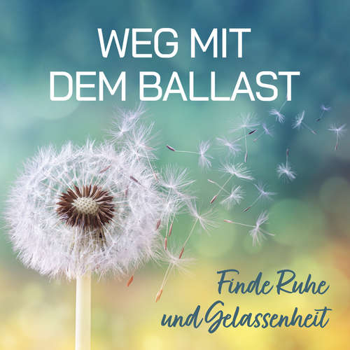 Hoerbuch Weg mit dem Ballast - Finde Ruhe und Gelassenheit - Raphael Kleine-Termeer - Raphael Kleine-Termeer