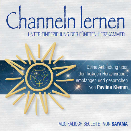 Hoerbuch CHANNELN LERNEN unter Einbeziehung der fünften Herzkammer - Pavlina Klemm - Pavlina Klemm