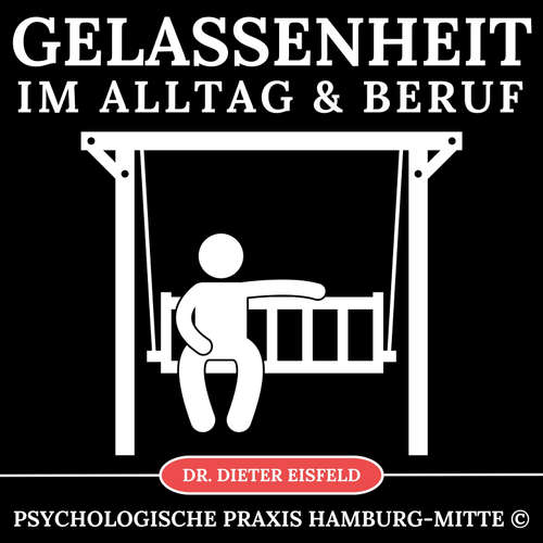 Hoerbuch Gelassenheit im Alltag & Beruf - Dr. Dieter Eisfeld - Dieter Eisfeld