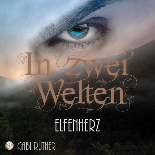 Hoerbuch In zwei Welten - Elfenherz - Gabi Rüther - Gabi Rüther