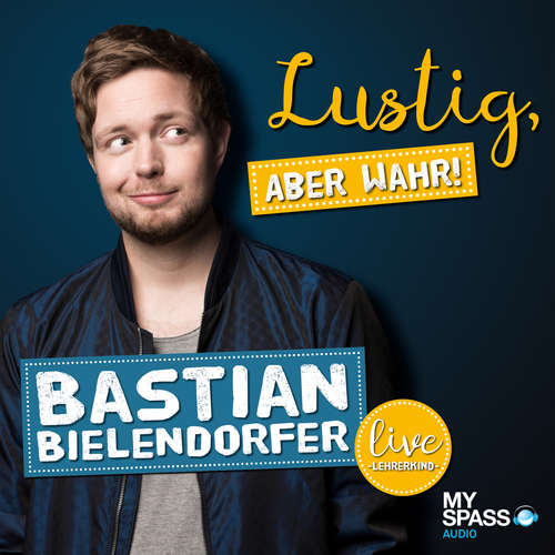 Hoerbuch Lustig, aber wahr - Live (Live) - Bastian Bielendorfer - Bastian Bielendorfer