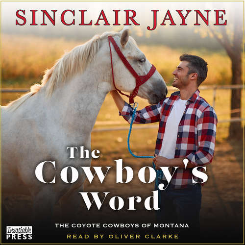 Audiobook The Cowboy's Word - Coyote Cowboys of Montana, Book 1 - Sinclair Jayne - Oliver Clarke
