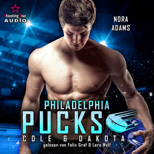 Hoerbuch Philadelphia Pucks: Cole & Dakota - Philly Ice Hockey, Band 9 - Nora Adams - Felix Graf