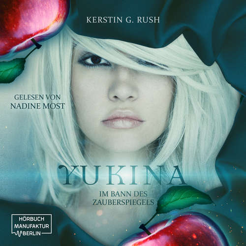 Hoerbuch Yukina - Im Bann des Zauberspiegels - Kerstin G. Rush - Nadine Most