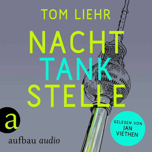Hoerbuch Nachttankstelle - Tom Liehr - Jan Viethen