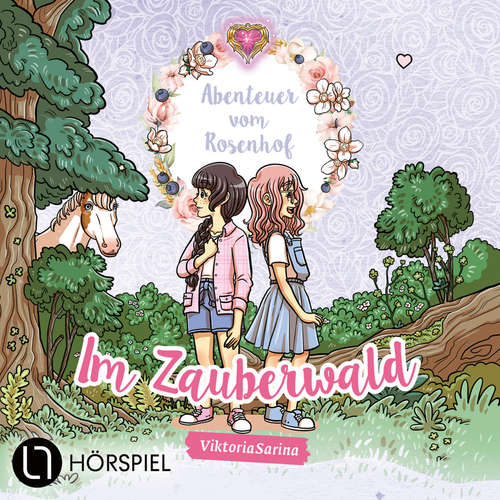 Hoerbuch Abenteuer vom Rosenhof, Folge 2: Im Zauberwald - ViktoriaSarina - ViktoriaSarina