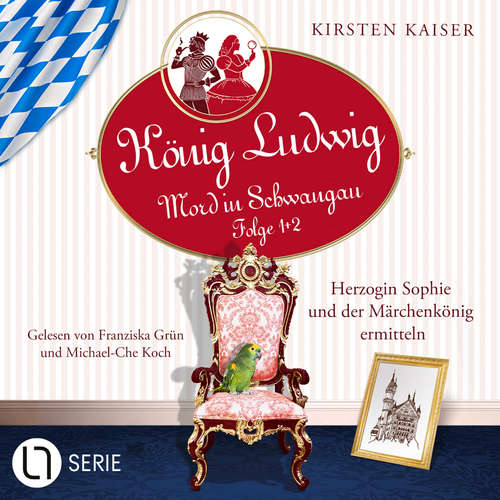 Hoerbuch König Ludwig - Mord in Schwangau - Neuschwanstein-Krimi - Herzogin Sophie und der Märchenkönig ermitteln, Sammelband 1: Folge: 1+2 - Kirsten Kaiser - Franziska Grün
