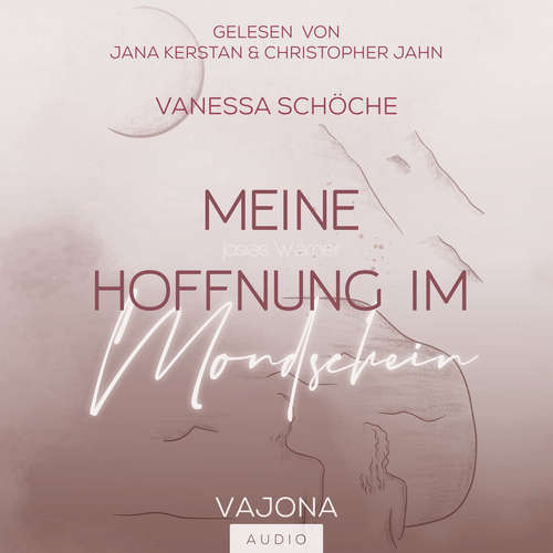 Hoerbuch Meine Hoffnung im Mondschein - Vanessa Schöche - Christopher Jahn
