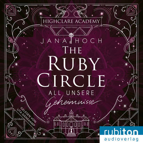 Hoerbuch The Ruby Circle - All unsere Geheimnisse - Jana Hoch - Uta Dänekamp