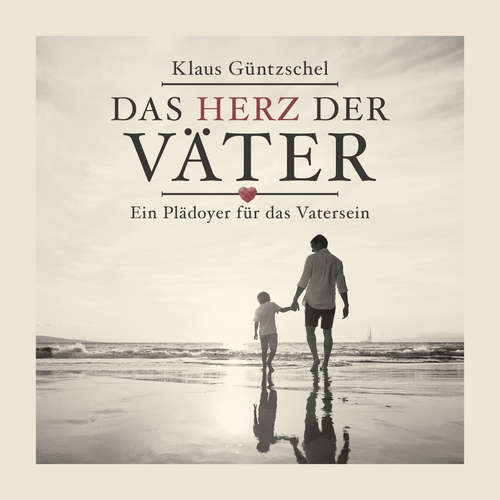 Hoerbuch Das Herz der Väter - Klaus Güntzschel - Daniel Kopp